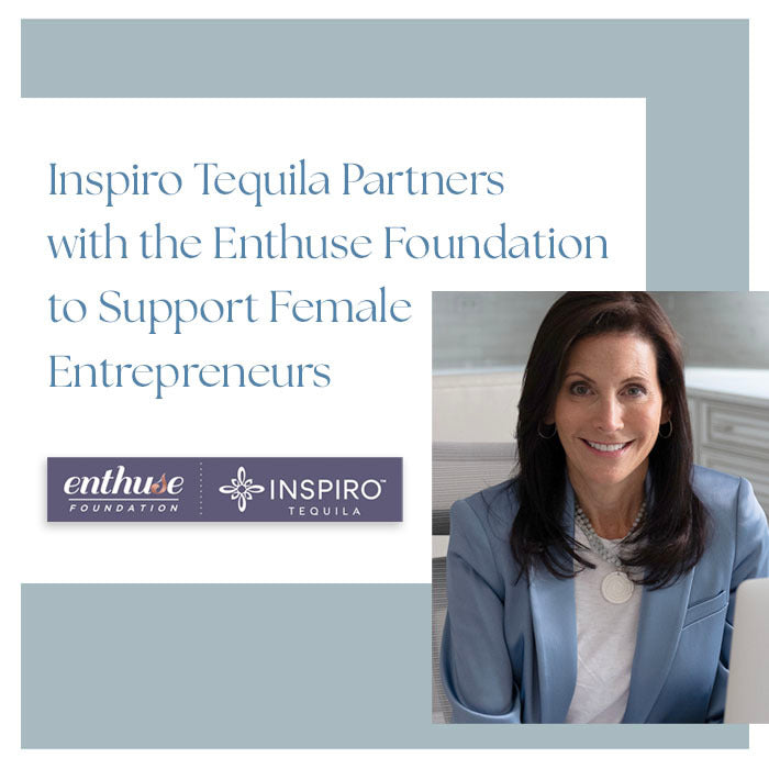 Inspiro Tequila Partners with the Enthuse Foundation to Support Female Entrepreneurs